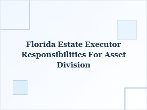 Florida Estate Executor Asset Division Procedures