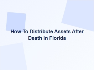 How to Distribute Assets After Death in Florida