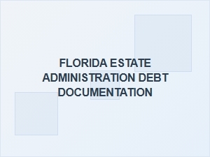 Florida Estate Debt Documentation Management