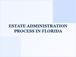 Estate Administration Process in Florida