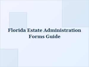 Florida Estate Administration Forms Guide for Inheritance Tax
