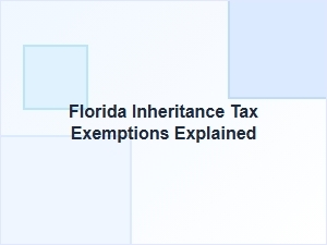 Florida Inheritance Tax Exemptions Explained