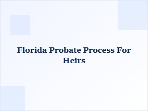 Florida Probate Process for Heirs