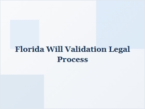 Florida Will Validation Steps Explained